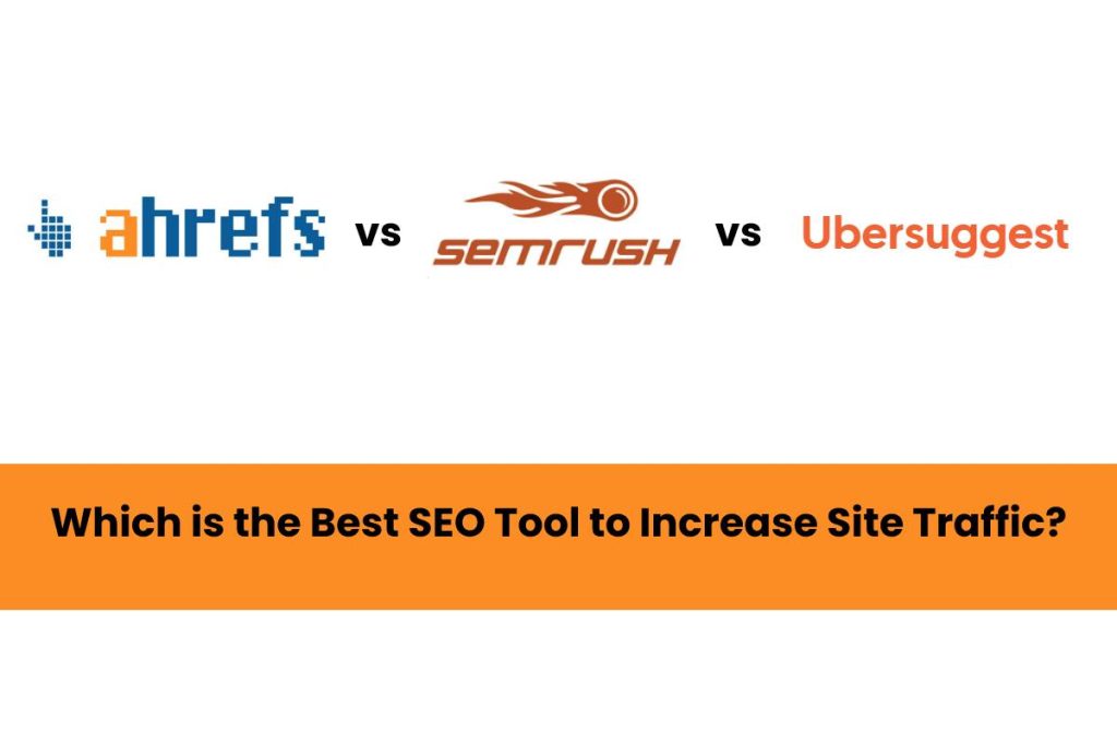Ahrefs vs SEMRush vs Ubersuggest – Detaljerad analys 2020